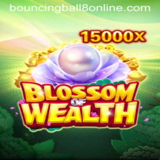 Discover the Exciting World of BlossomofWealth with BouncingBall8